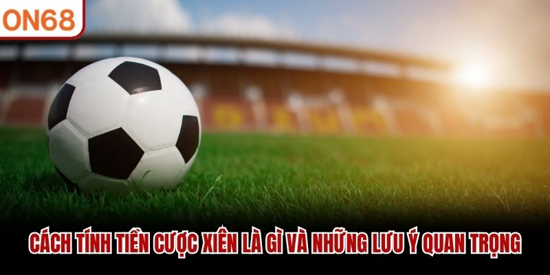Cược Xiên Là Gì